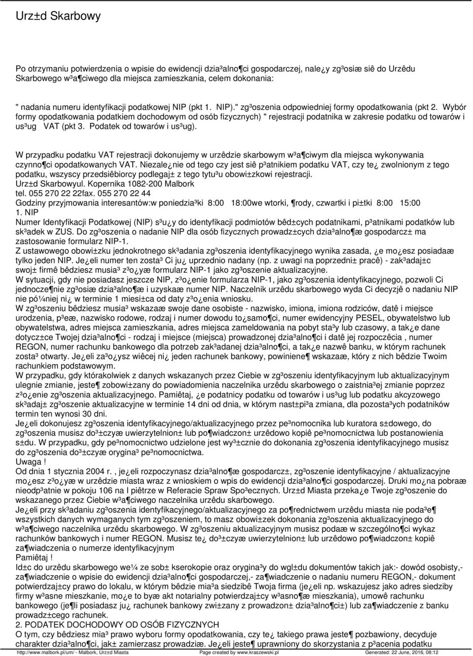 Wybór formy opodatkowania podatkiem dochodowym od osób fizycznych) " rejestracji podatnika w zakresie podatku od towarów i us³ug VAT (pkt 3. Podatek od towarów i us³ug).