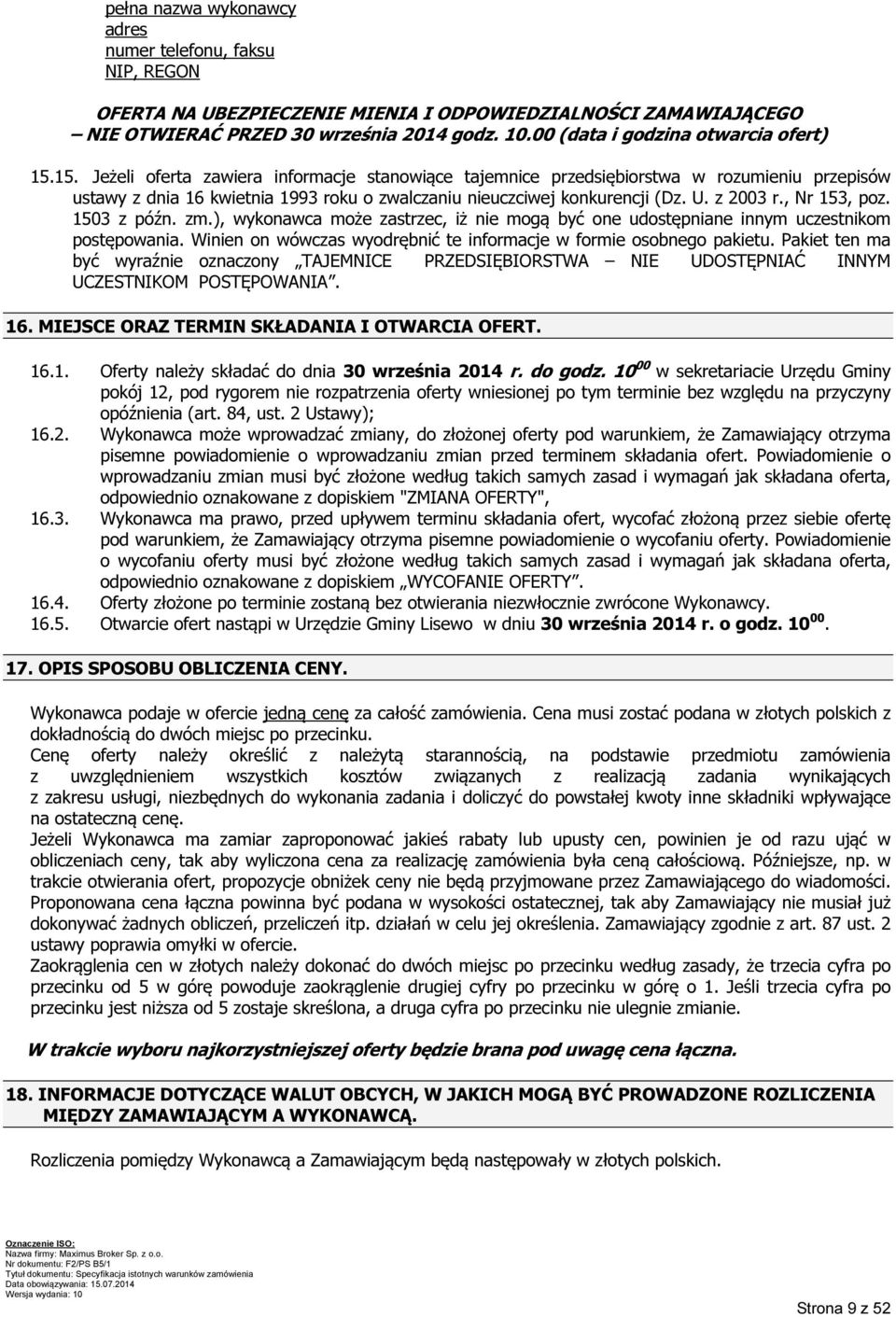 15. Jeżeli oferta zawiera informacje stanowiące tajemnice przedsiębiorstwa w rozumieniu przepisów ustawy z dnia 16 kwietnia 1993 roku o zwalczaniu nieuczciwej konkurencji (Dz. U. z 2003 r.