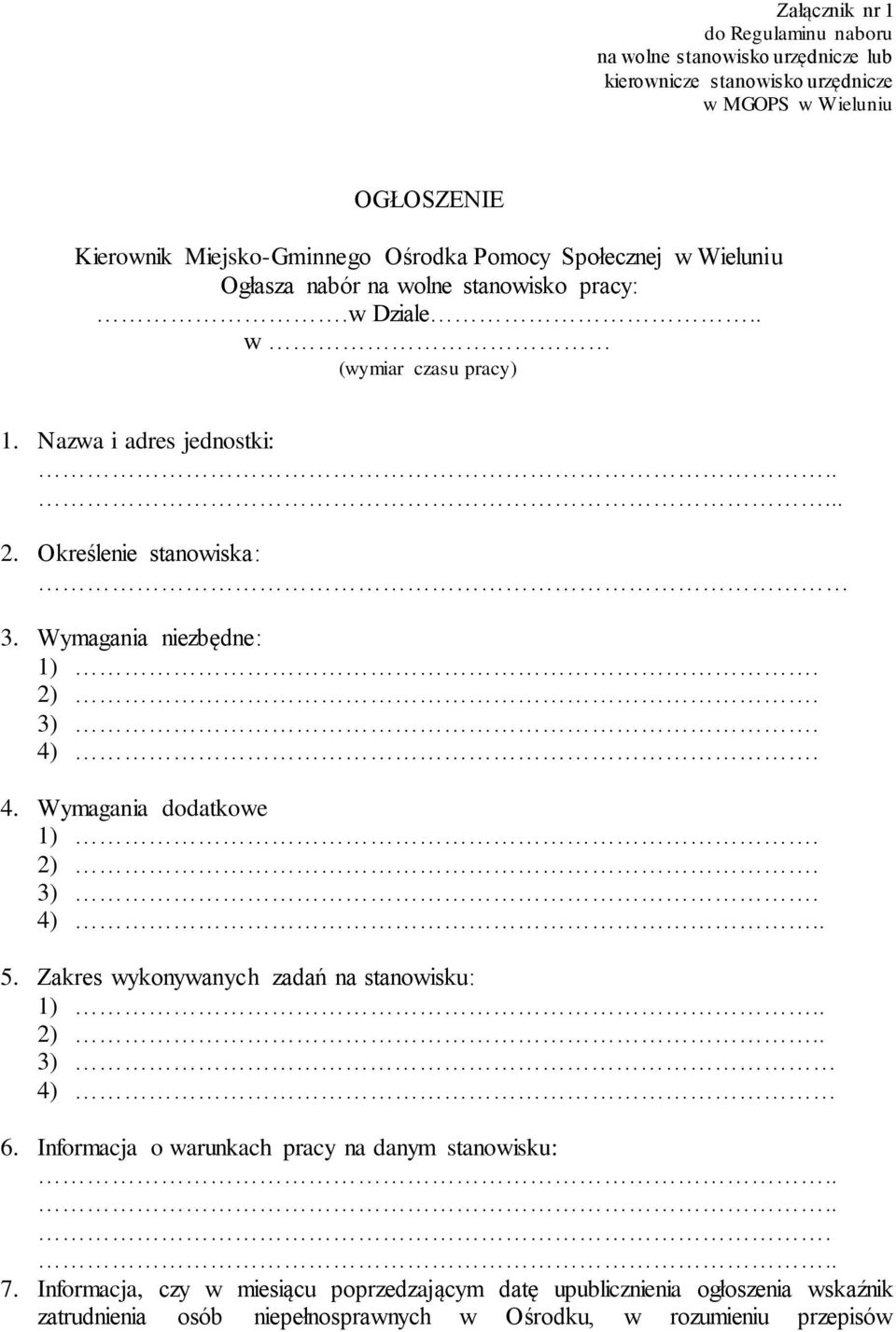 Wymagania niezbędne: 1). 2). 3). 4). 4. Wymagania dodatkowe 1). 2). 3). 4).. 5. Zakres wykonywanych zadań na stanowisku: 1).. 2).. 3) 4) 6.