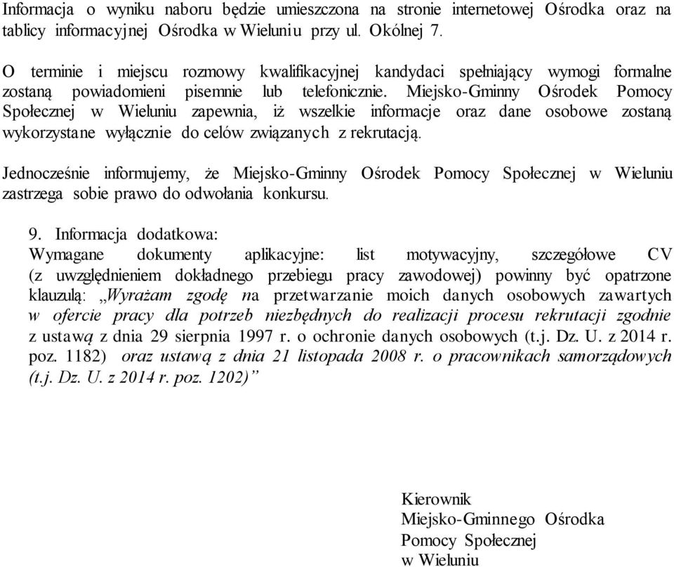 Miejsko-Gminny Ośrodek Pomocy Społecznej w Wieluniu zapewnia, iż wszelkie informacje oraz dane osobowe zostaną wykorzystane wyłącznie do celów związanych z rekrutacją.