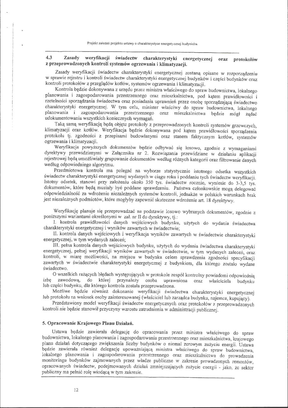 Zasady weryfikacji świadectw charakterystyki energetycznej zostaną opisane w rozporządzeniu w sprawie rejestru i kontroli świadectw charakterystyki energetycznej budynków i części budynków oraz