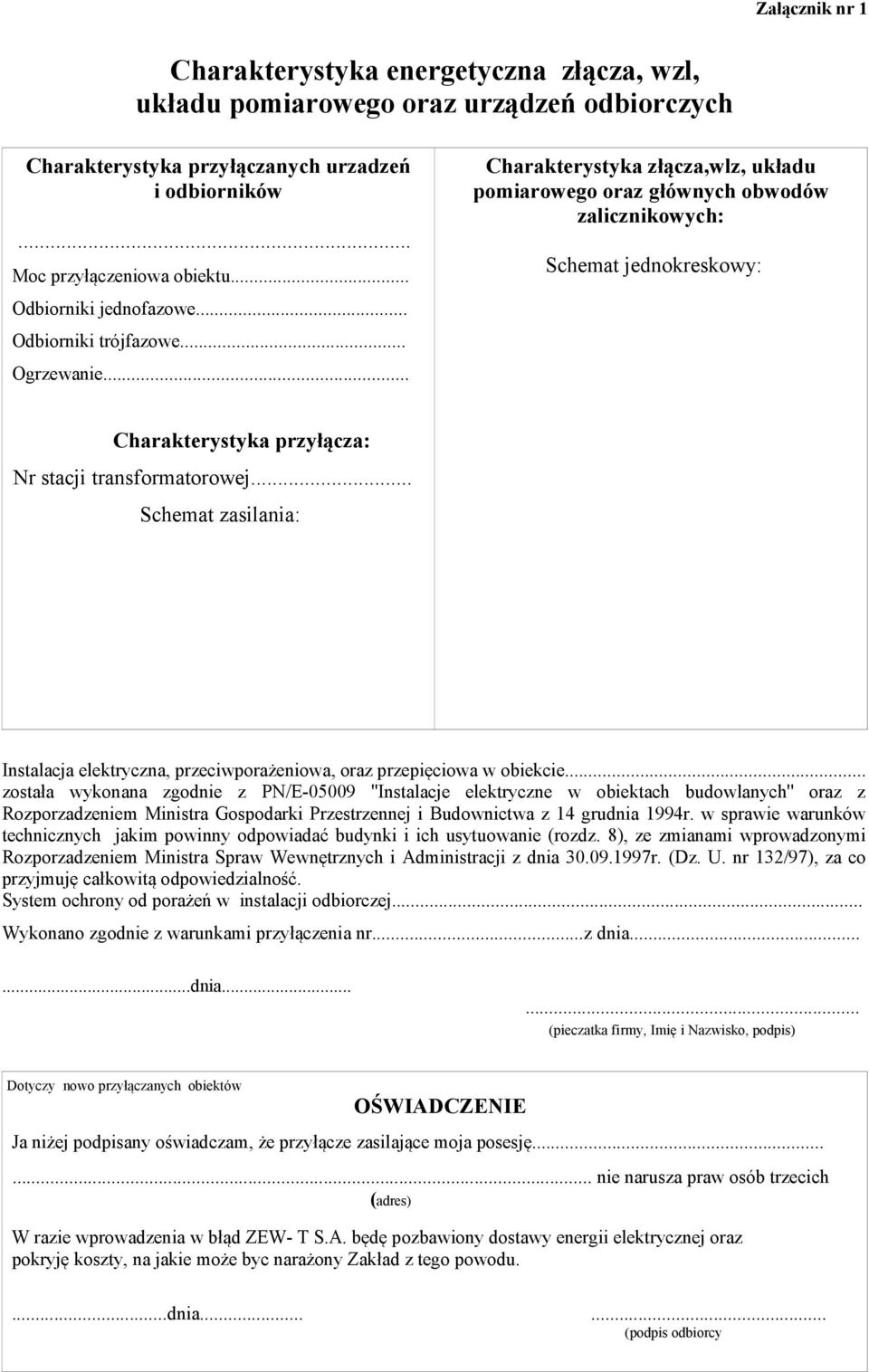 .. Charakterystyka przyłącza: Nr stacji transformatorowej... Schemat zasilania: Instalacja elektryczna, przeciwporażeniowa, oraz przepięciowa w obiekcie.