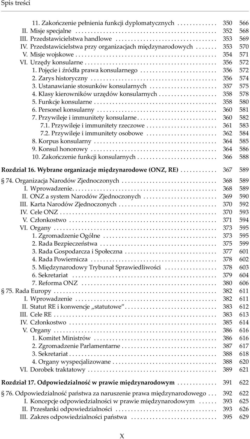 .. 356 574 3. Ustanawianie stosunków konsularnych... 357 575 4. Klasy kierowników urzêdów konsularnych... 358 578 5. Funkcje konsularne... 358 580 6. Personel konsularny... 360 581 7.