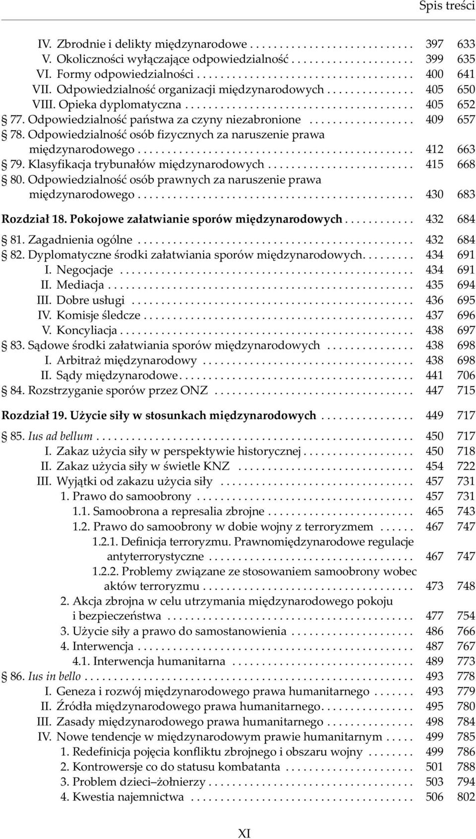 Odpowiedzialnoœæ osób fizycznych za naruszenie prawa miêdzynarodowego... 412 663 79. Klasyfikacja trybuna³ów miêdzynarodowych... 415 668 80.