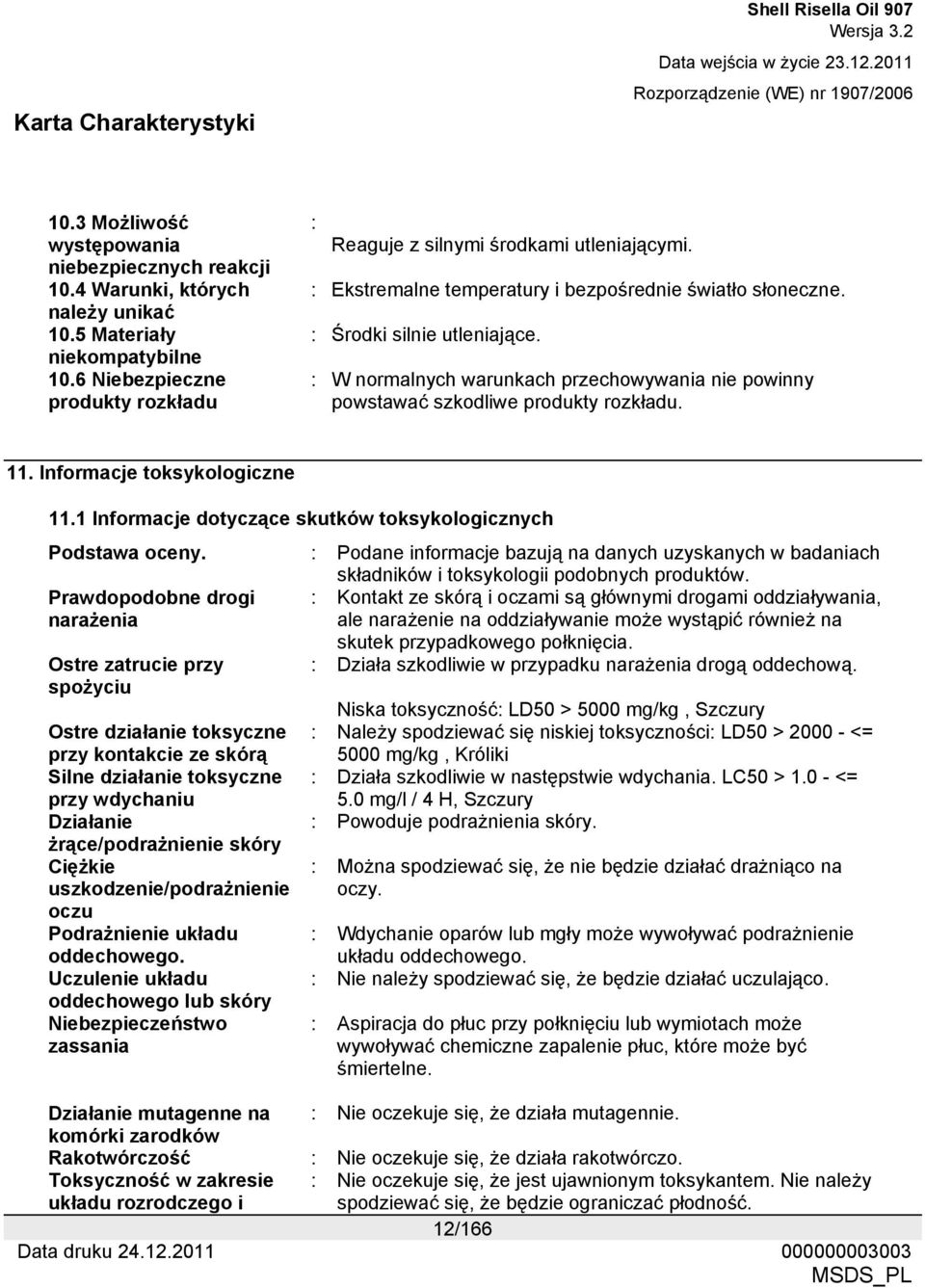 Informacje toksykologiczne 11.1 Informacje dotyczące skutków toksykologicznych Podstawa oceny.