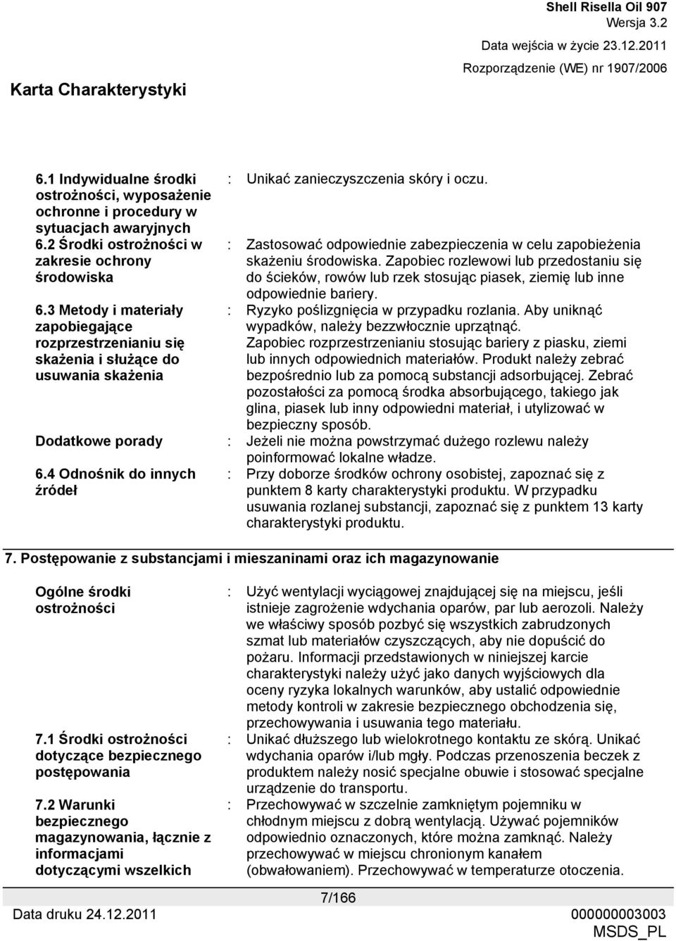 : Zastosować odpowiednie zabezpieczenia w celu zapobieżenia skażeniu środowiska.