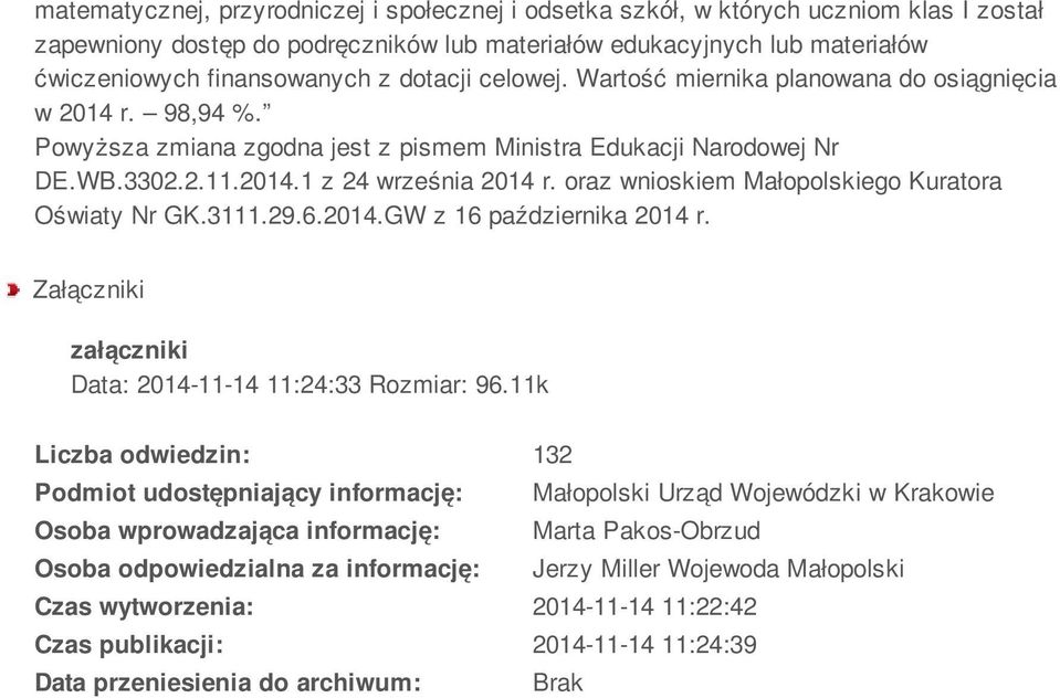 oraz wnioskiem Małopolskiego Kuratora Oświaty Nr GK.3111.29.6.2014.GW z 16 października 2014 r. Załączniki załączniki Data: 2014-11-14 11:24:33 Rozmiar: 96.