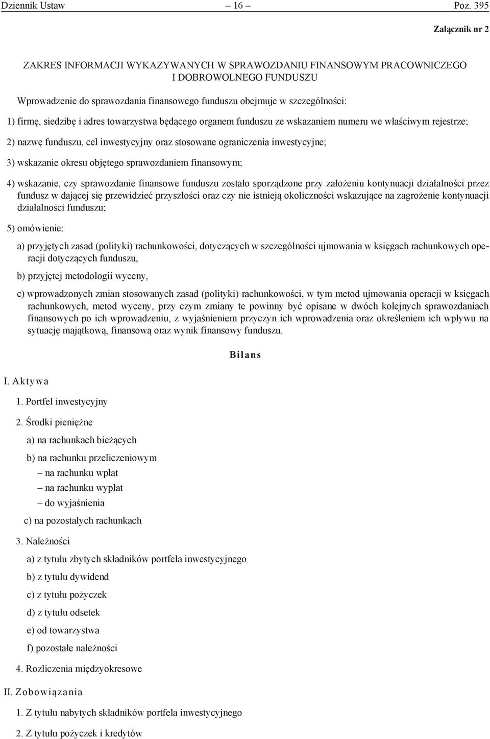 siedzibę i adres towarzystwa będącego organem funduszu ze wskazaniem numeru we właściwym rejestrze; 2) nazwę funduszu, cel inwestycyjny oraz stosowane ograniczenia inwestycyjne; 3) wskazanie okresu