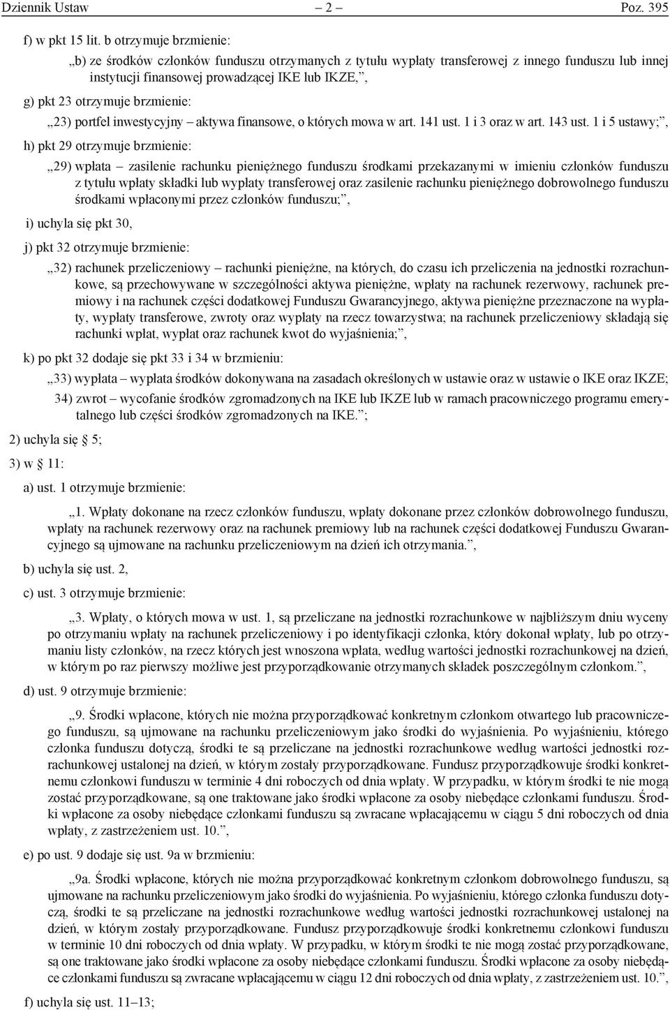 brzmienie: 23) portfel inwestycyjny aktywa finansowe, o których mowa w art. 141 ust. 1 i 3 oraz w art. 143 ust.