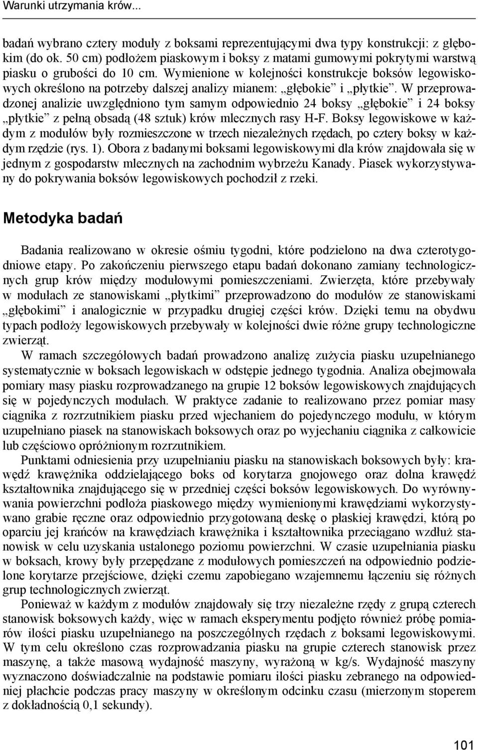 Wymienione w kolejności konstrukcje boksów legowiskowych określono na potrzeby dalszej analizy mianem: głębokie i płytkie.