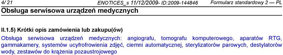 /12/2009- ID:2009-144846 Formularz standardowy 2 PL II.1.5) Krótki opis