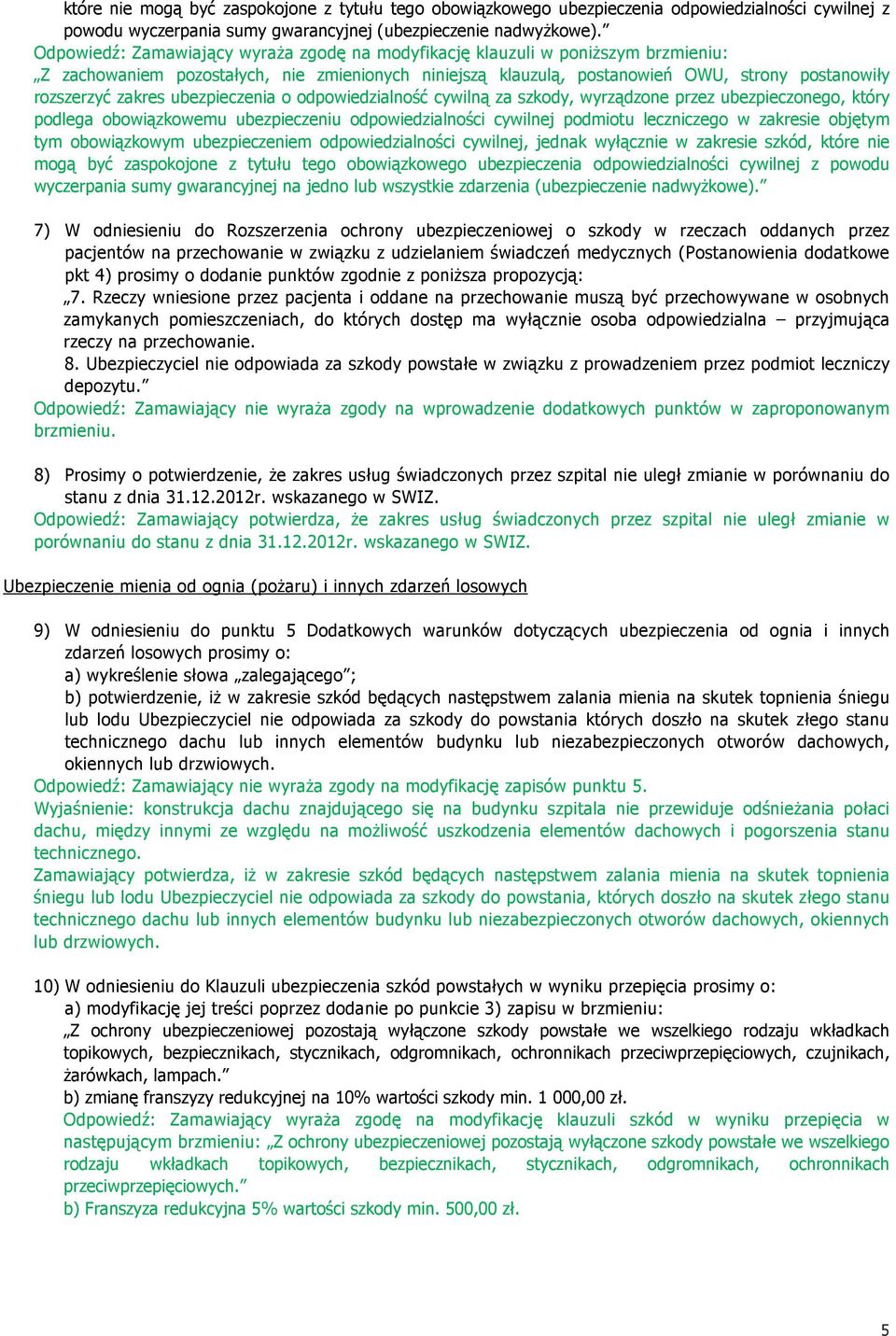 ubezpieczenia o odpowiedzialność cywilną za szkody, wyrządzone przez ubezpieczonego, który podlega obowiązkowemu ubezpieczeniu odpowiedzialności cywilnej podmiotu leczniczego w zakresie objętym tym