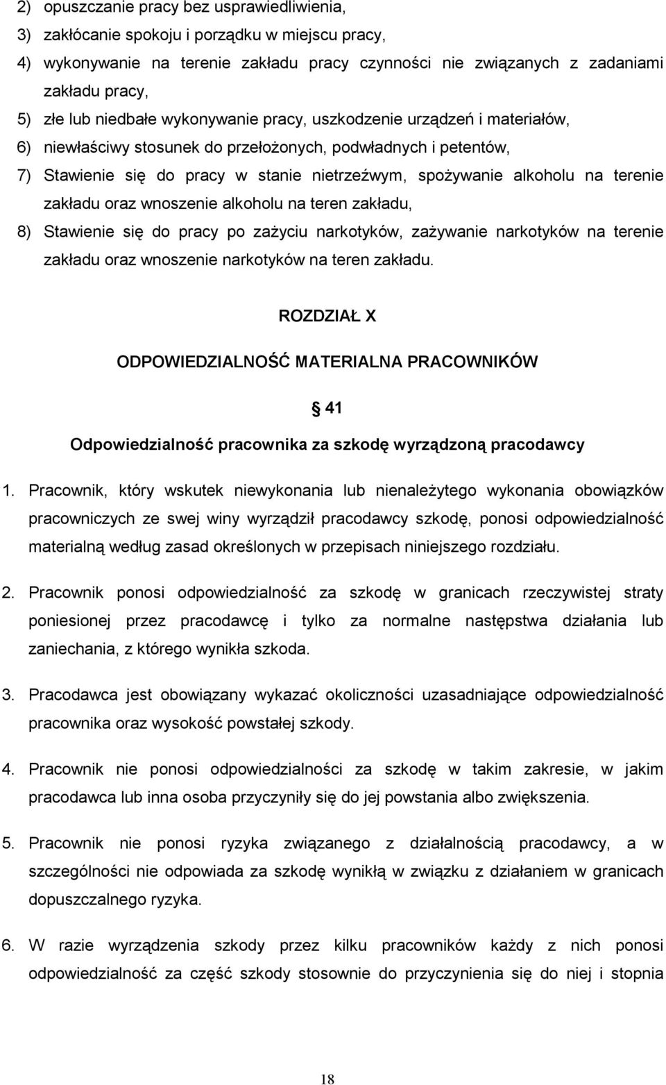 terenie zakładu oraz wnoszenie alkoholu na teren zakładu, 8) Stawienie się do pracy po zaŝyciu narkotyków, zaŝywanie narkotyków na terenie zakładu oraz wnoszenie narkotyków na teren zakładu.