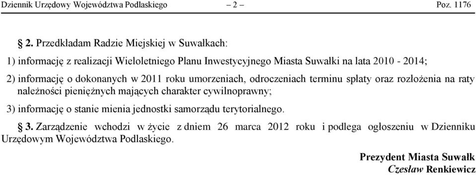 informację o dokonanych w 2011 roku umorzeniach, odroczeniach terminu spłaty oraz rozłożenia na raty należności pieniężnych mających charakter