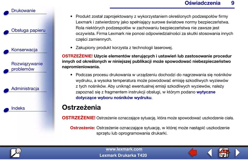 Zakupiony produkt korzysta z technologii laserowej. OSTRZEŻENIE!