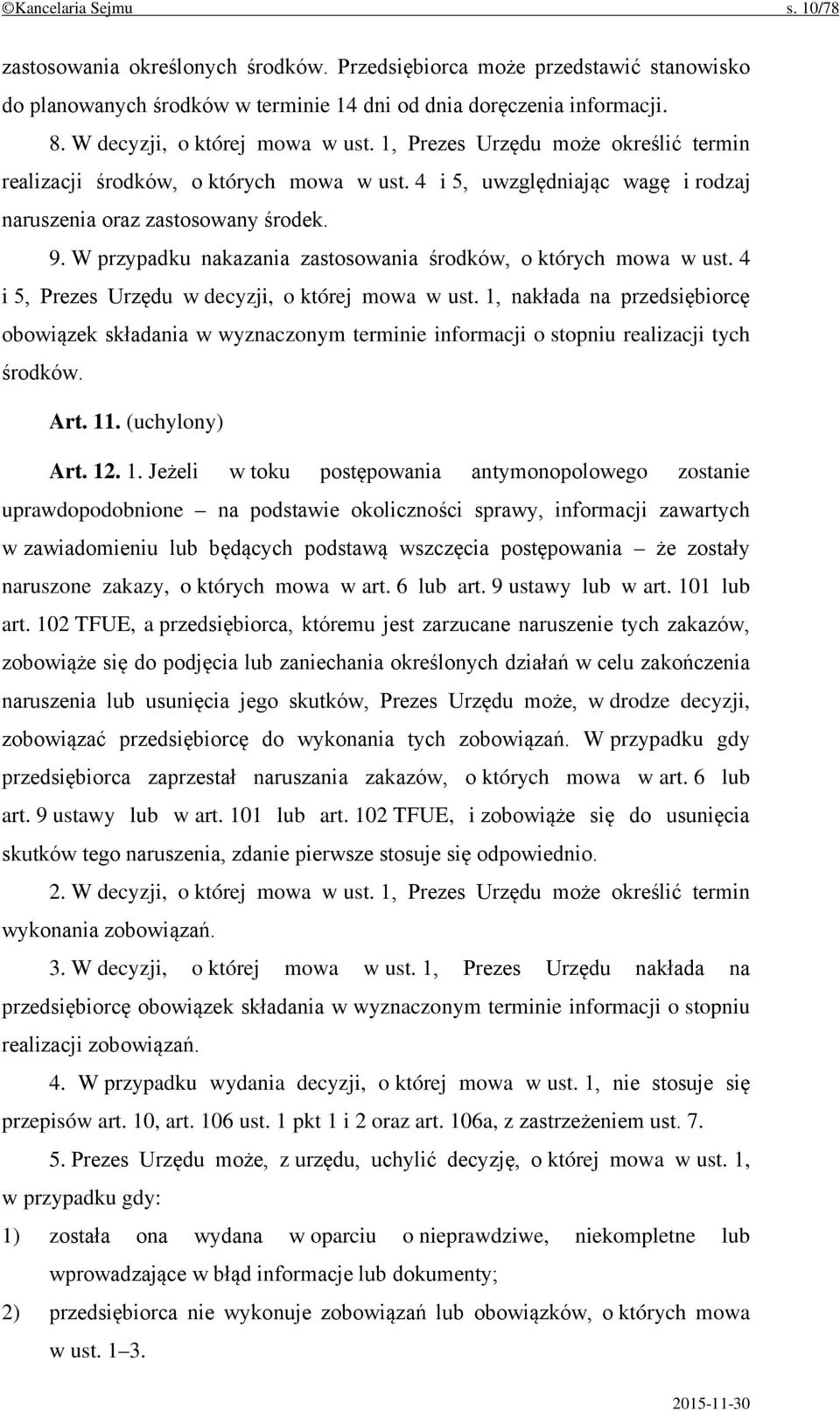 W przypadku nakazania zastosowania środków, o których mowa w ust. 4 i 5, Prezes Urzędu w decyzji, o której mowa w ust.