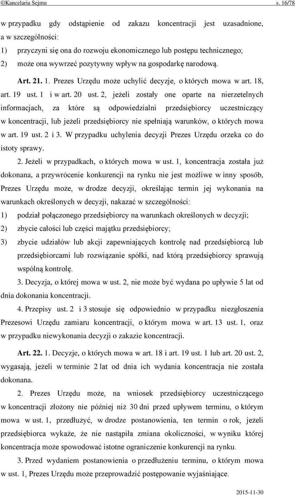 wpływ na gospodarkę narodową. Art. 21. 1. Prezes Urzędu może uchylić decyzje, o których mowa w art. 18, art. 19 ust. 1 i w art. 20 ust.