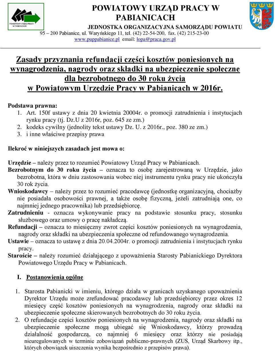 Pabianicach w 2016r. Podstawa prawna: 1. Art. 150f ustawy z dnia 20 kwietnia 20004r. o promocji zatrudnienia i instytucjach rynku pracy (tj. Dz.U z 2016r, poz. 645 ze zm.) 2.