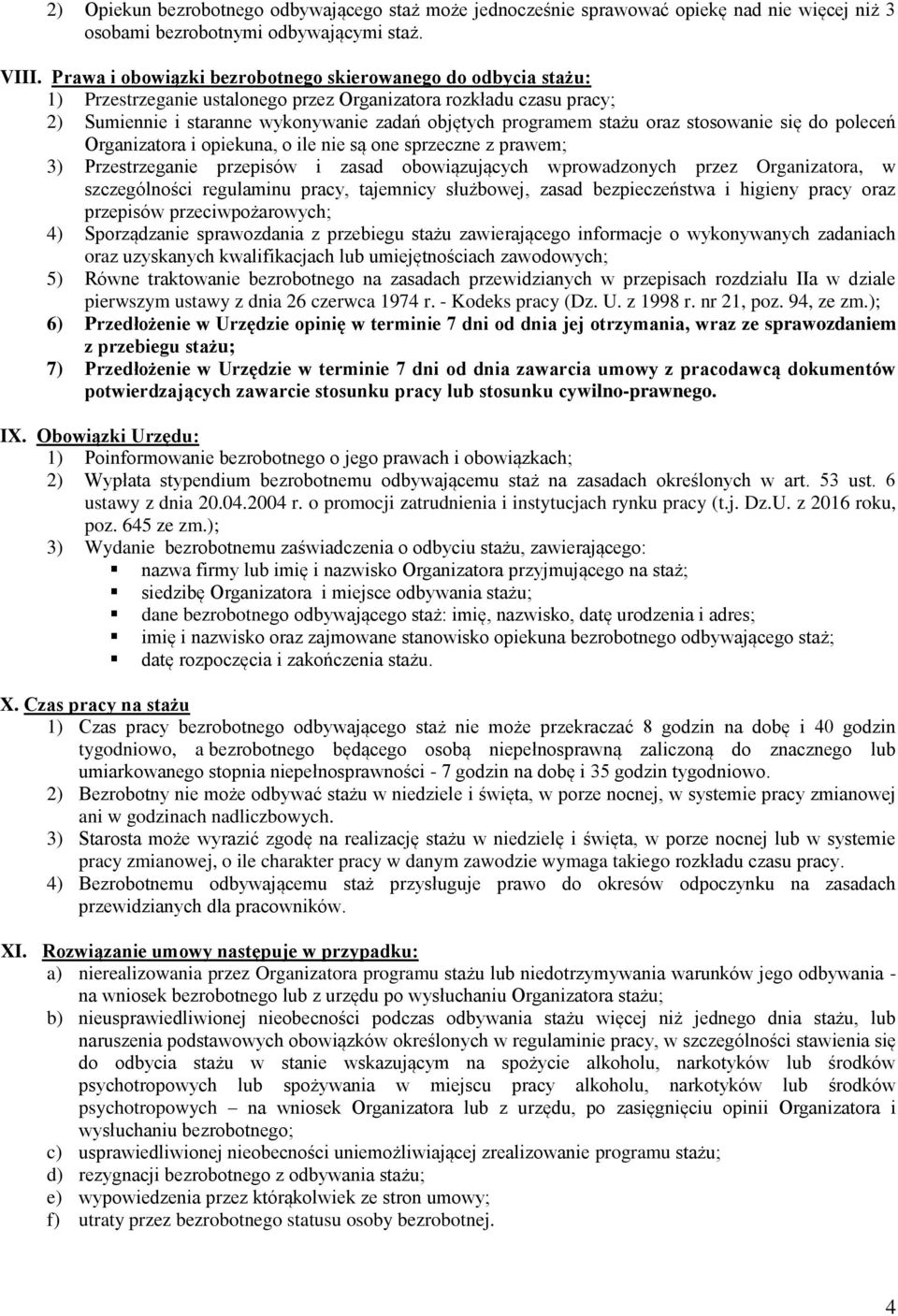 oraz stosowanie się do poleceń Organizatora i opiekuna, o ile nie są one sprzeczne z prawem; 3) Przestrzeganie przepisów i zasad obowiązujących wprowadzonych przez Organizatora, w szczególności