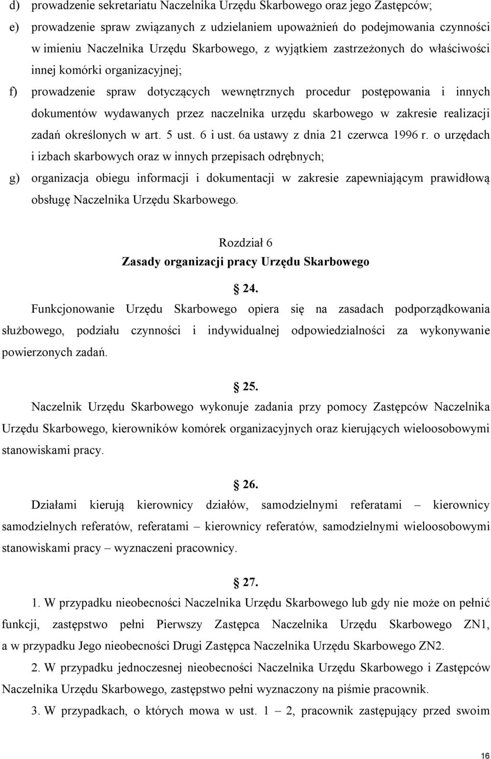 urzędu skarbowego w zakresie realizacji zadań określonych w art. 5 ust. 6 i ust. 6a ustawy z dnia 21 czerwca 1996 r.