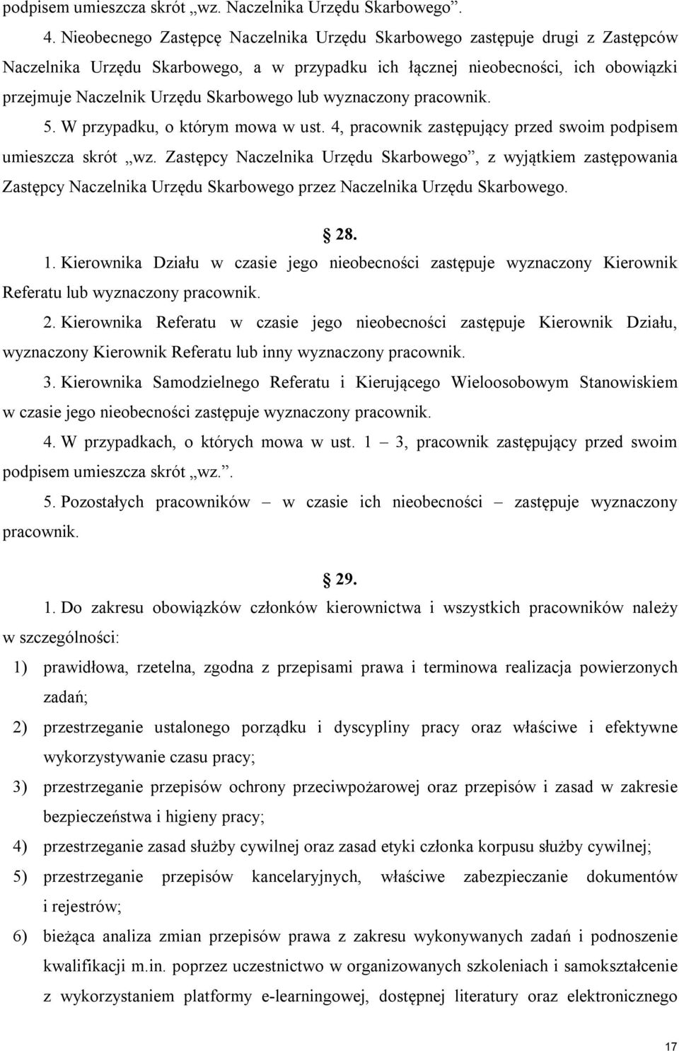 lub wyznaczony pracownik. 5. W przypadku, o którym mowa w ust. 4, pracownik zastępujący przed swoim podpisem umieszcza skrót wz.