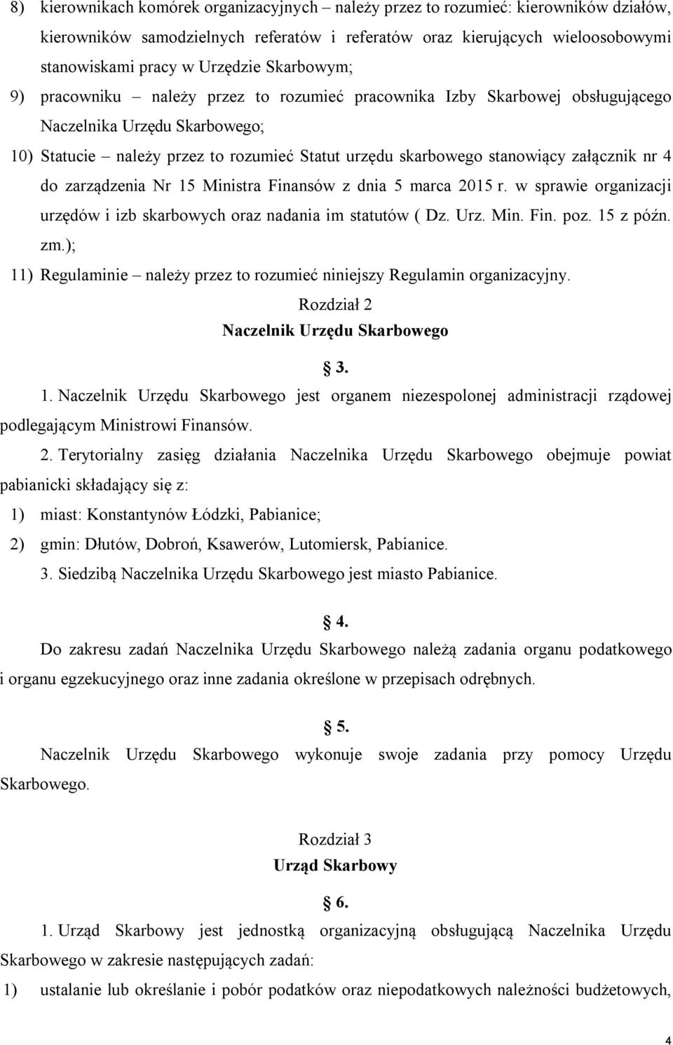 załącznik nr 4 do zarządzenia Nr 15 Ministra Finansów z dnia 5 marca 2015 r. w sprawie organizacji urzędów i izb skarbowych oraz nadania im statutów ( Dz. Urz. Min. Fin. poz. 15 z późn. zm.