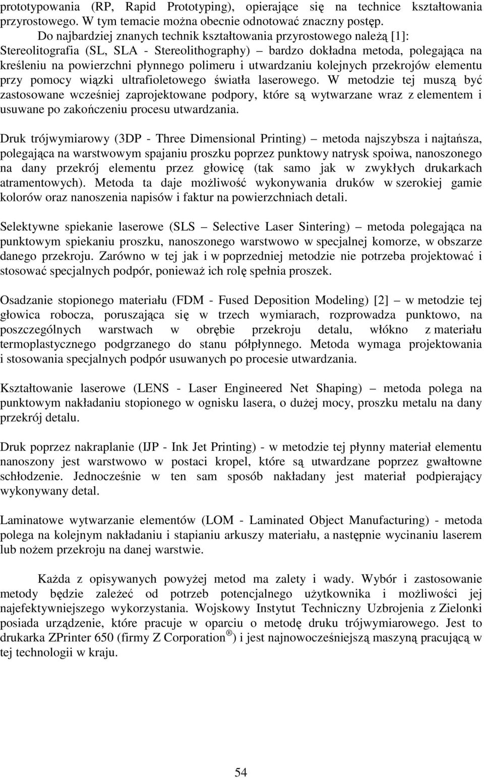 i utwardzaniu kolejnych przekrojów elementu przy pomocy wiązki ultrafioletowego światła laserowego.