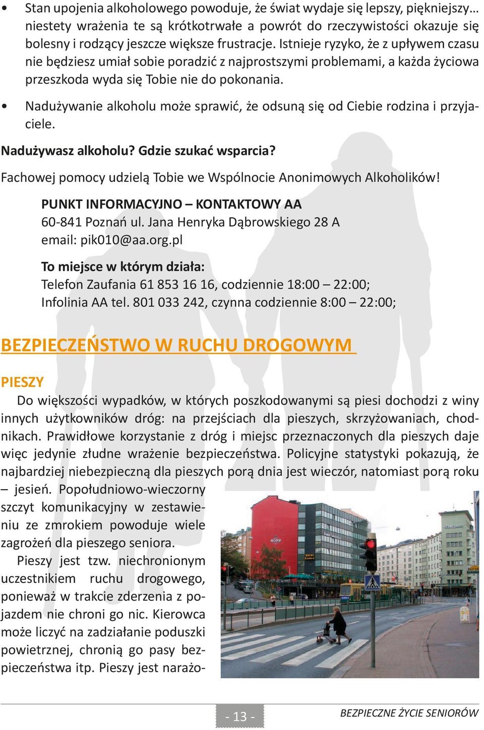 Nadużywanie alkoholu może sprawić, że odsuną się od Ciebie rodzina i przyjaciele. Nadużywasz alkoholu? Gdzie szukać wsparcia? Fachowej pomocy udzielą Tobie we Wspólnocie Anonimowych Alkoholików!