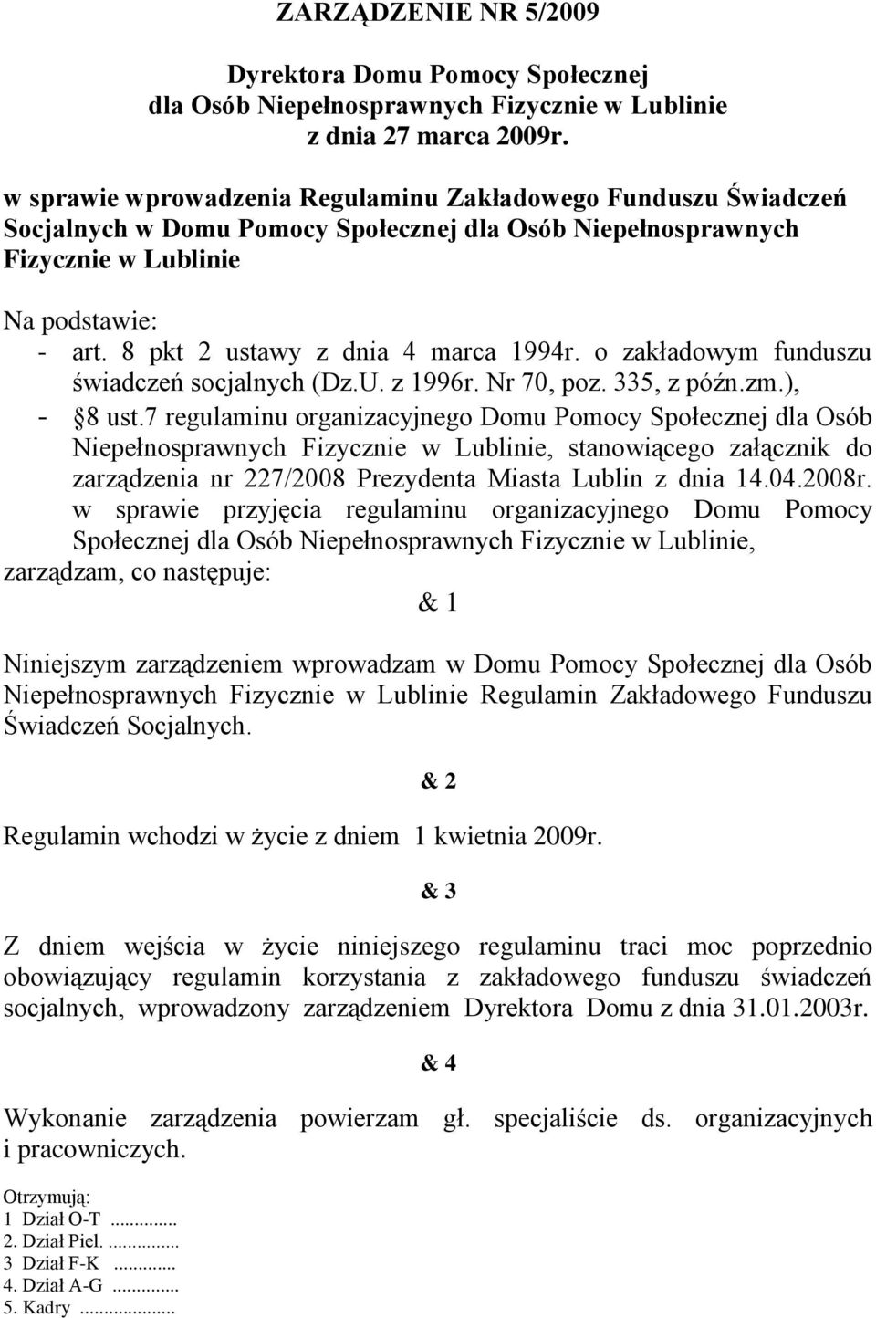 8 pkt 2 ustawy z dnia 4 marca 1994r. o zakładowym funduszu świadczeń socjalnych (Dz.U. z 1996r. Nr 70, poz. 335, z późn.zm.), - 8 ust.