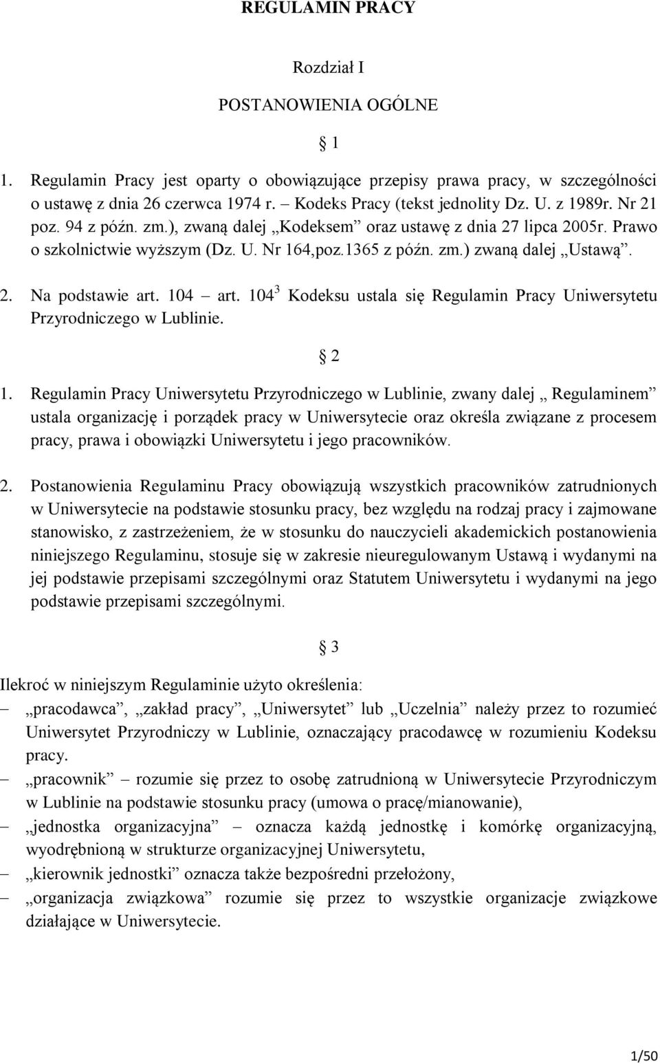 2. Na podstawie art. 104 art. 104 3 Kodeksu ustala się Regulamin Pracy Uniwersytetu Przyrodniczego w Lublinie. 2 1.