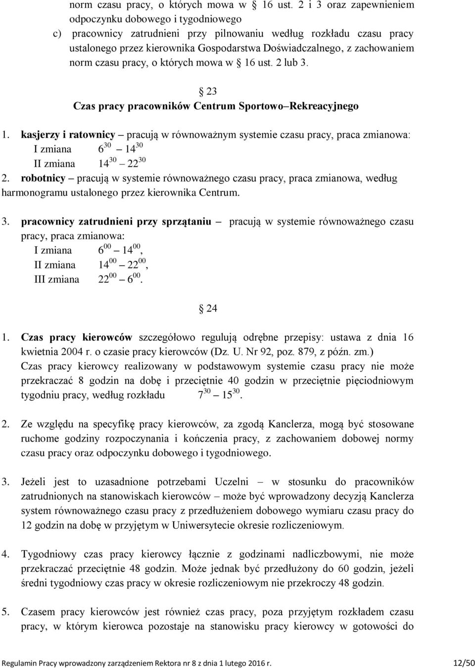 zachowaniem  2 lub 3. 23 Czas pracy pracowników Centrum Sportowo Rekreacyjnego 1.