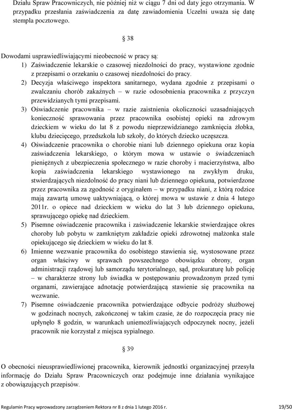 2) Decyzja właściwego inspektora sanitarnego, wydana zgodnie z przepisami o zwalczaniu chorób zakaźnych w razie odosobnienia pracownika z przyczyn przewidzianych tymi przepisami.