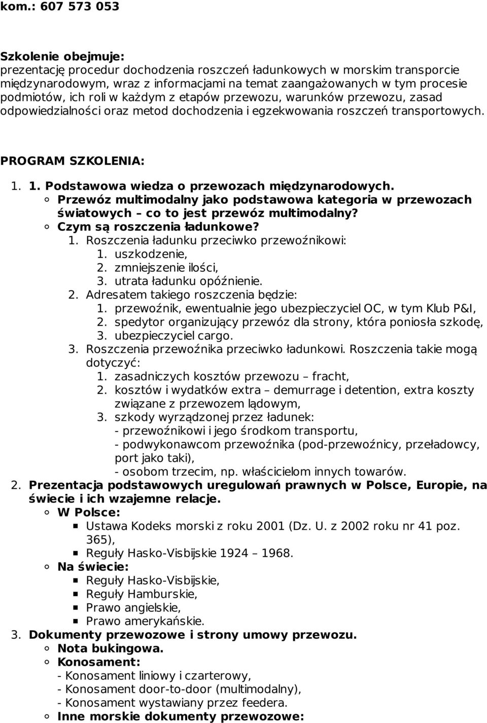 1. Podstawowa wiedza o przewozach międzynarodowych. Przewóz multimodalny jako podstawowa kategoria w przewozach światowych co to jest przewóz multimodalny? Czym są roszczenia ładunkowe? 1.