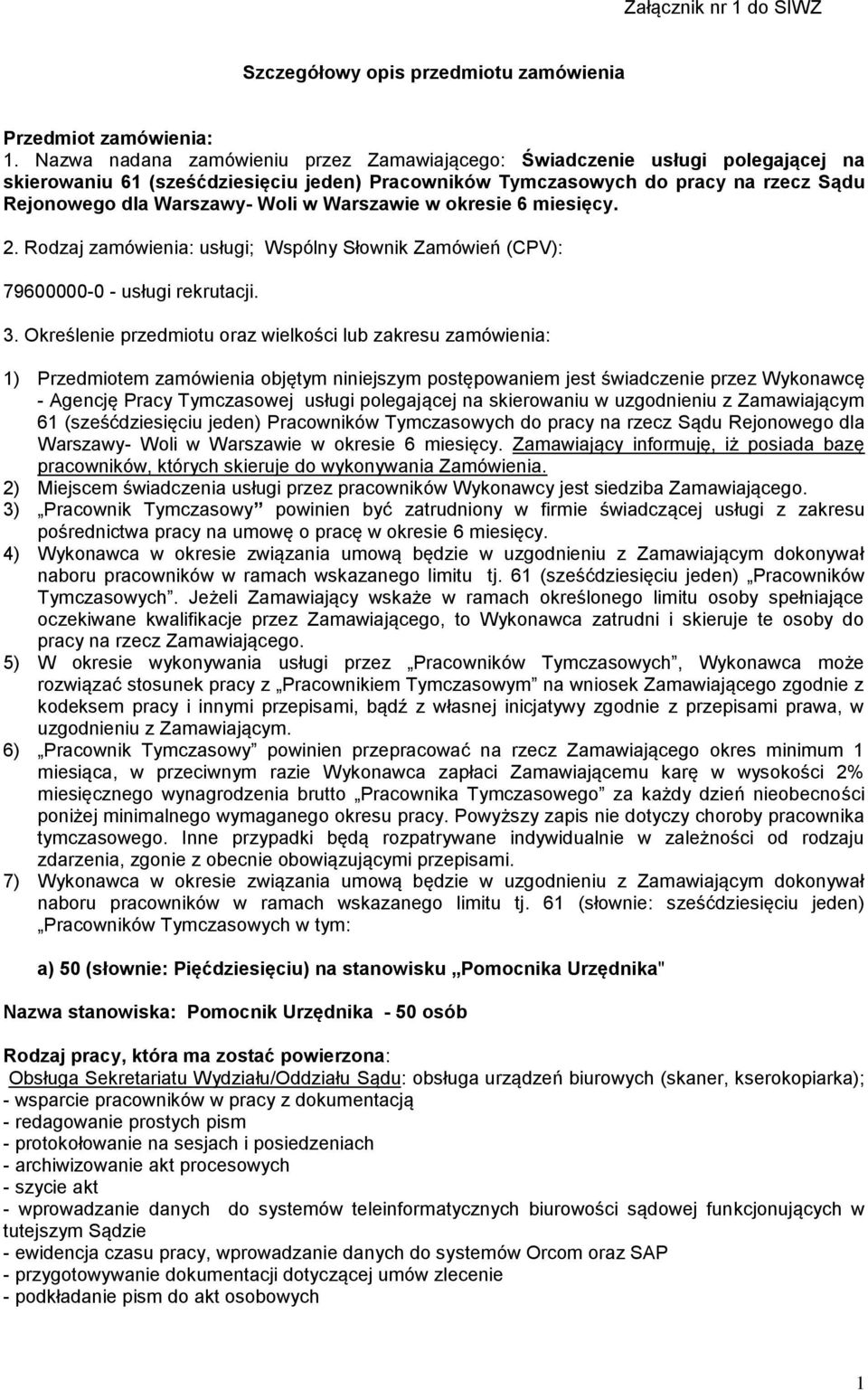 Warszawie w okresie 6 miesięcy. 2. Rodzaj zamówienia: usługi; Wspólny Słownik Zamówień (CPV): 79600000-0 - usługi rekrutacji. 3.