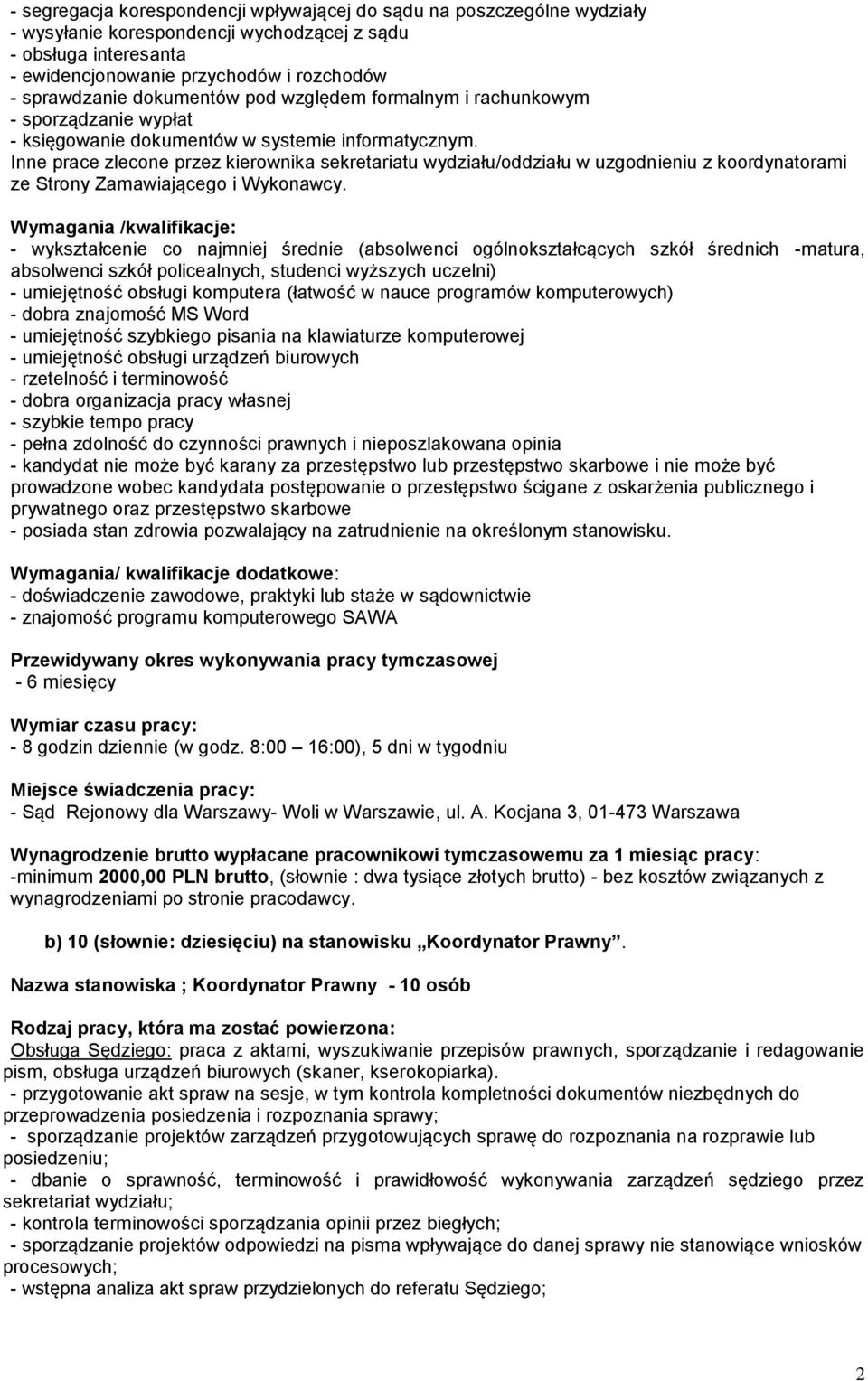 Inne prace zlecone przez kierownika sekretariatu wydziału/oddziału w uzgodnieniu z koordynatorami ze Strony Zamawiającego i Wykonawcy.