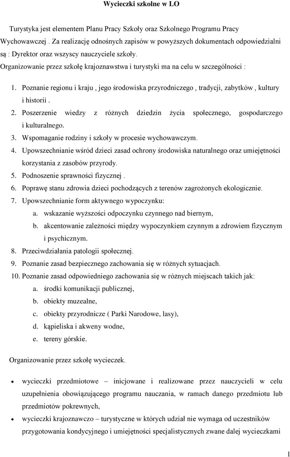 Pznanie reginu i kraju, jeg śrdwiska przyrdniczeg, tradycji, zabytków, kultury i histrii. 2. Pszerzenie wiedzy z różnych dziedzin życia spłeczneg, gspdarczeg i kulturalneg. 3.