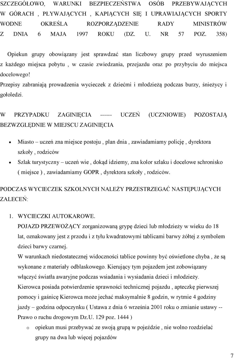 Przepisy zabraniają prwadzenia wycieczek z dziećmi i młdzieżą pdczas burzy, śnieżycy i głledzi.