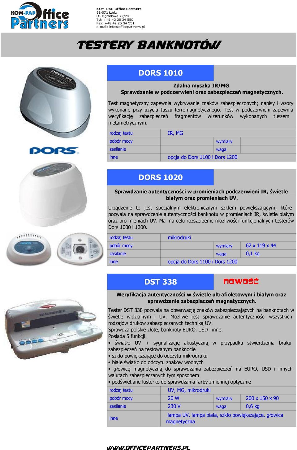 IR, MG opcja do Dors 1100 i Dors 1200 DORS 1020 Sprawdzanie autentyczności w promieniach podczerwieni IR, świetle białym oraz promieniach UV.