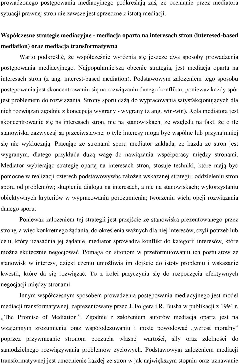 prowadzenia postępowania mediacyjnego. Najpopularniejszą obecnie strategią, jest mediacja oparta na interesach stron (z ang. interest-based mediation).