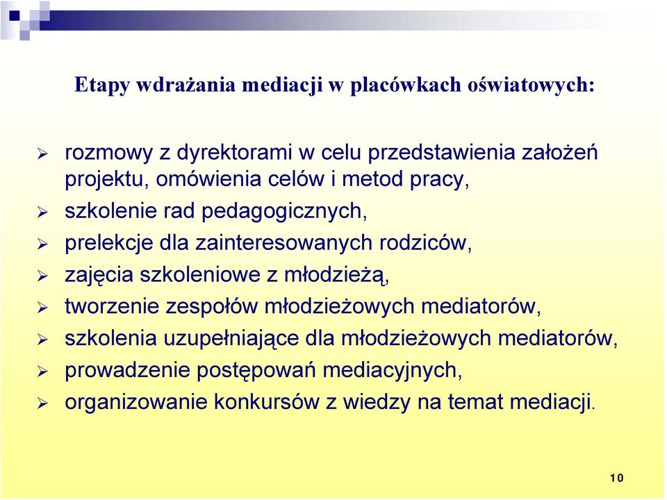 rodziców, zajęcia szkoleniowe z młodzieżą, tworzenie zespołów młodzieżowych mediatorów, szkolenia