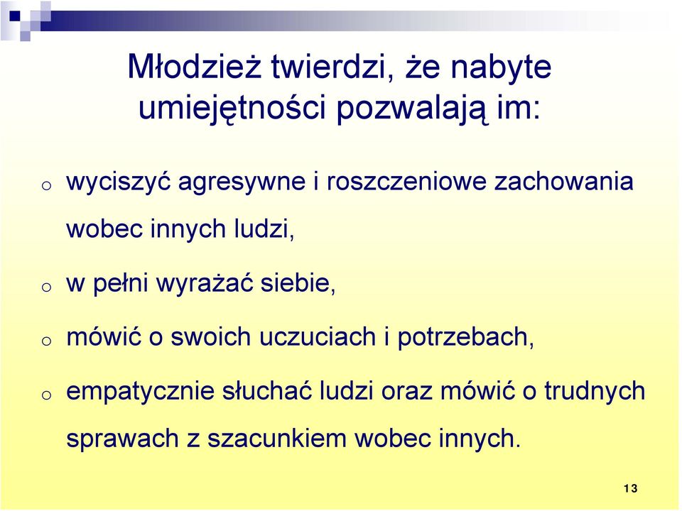 wyrażać siebie, o mówić o swoich uczuciach i potrzebach, o