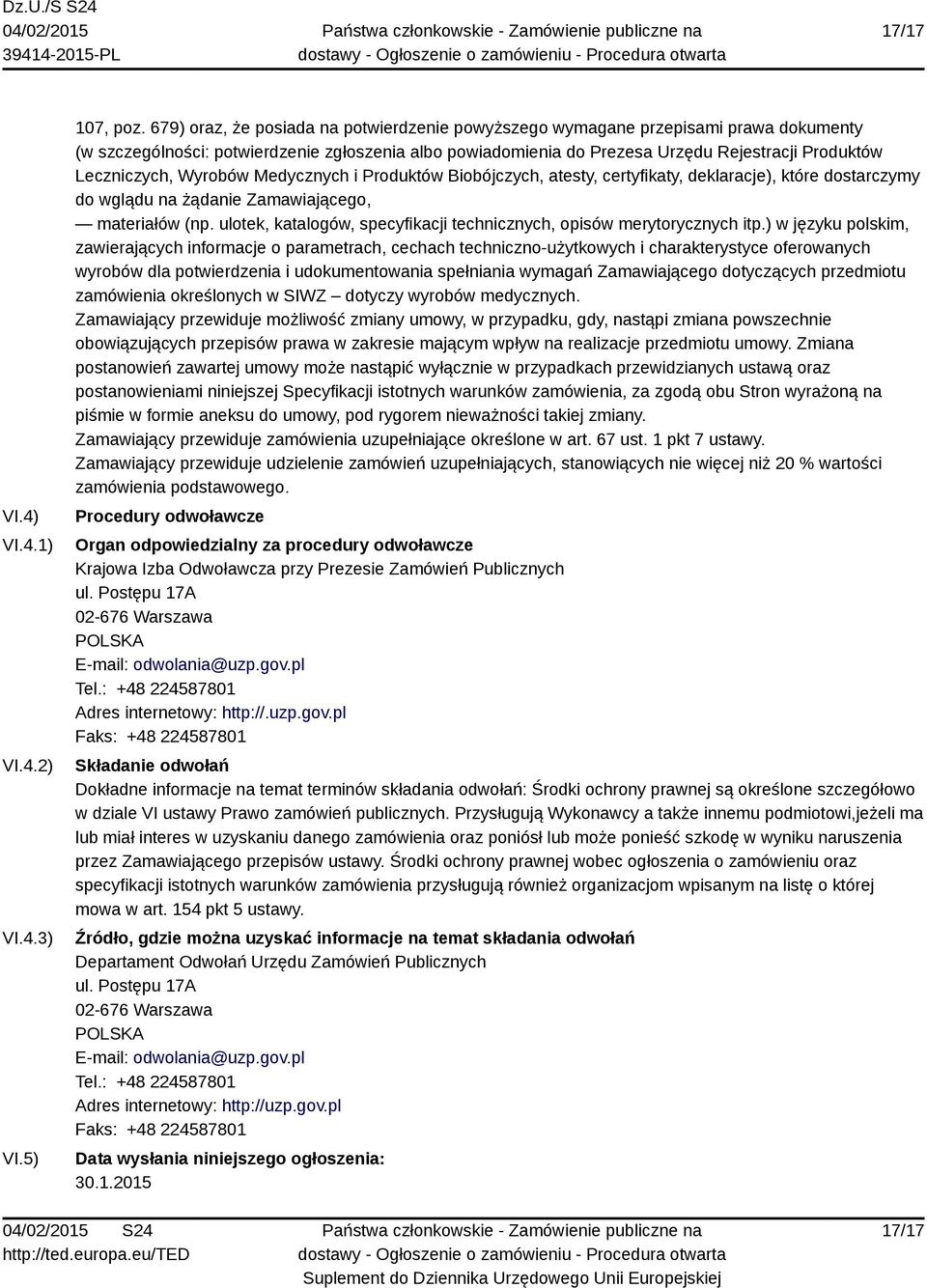 Leczniczych, Wyrobów Medycznych i Produktów Biobójczych, atesty, certyfikaty, deklaracje), które dostarczymy do wglądu na żądanie Zamawiającego, materiałów (np.