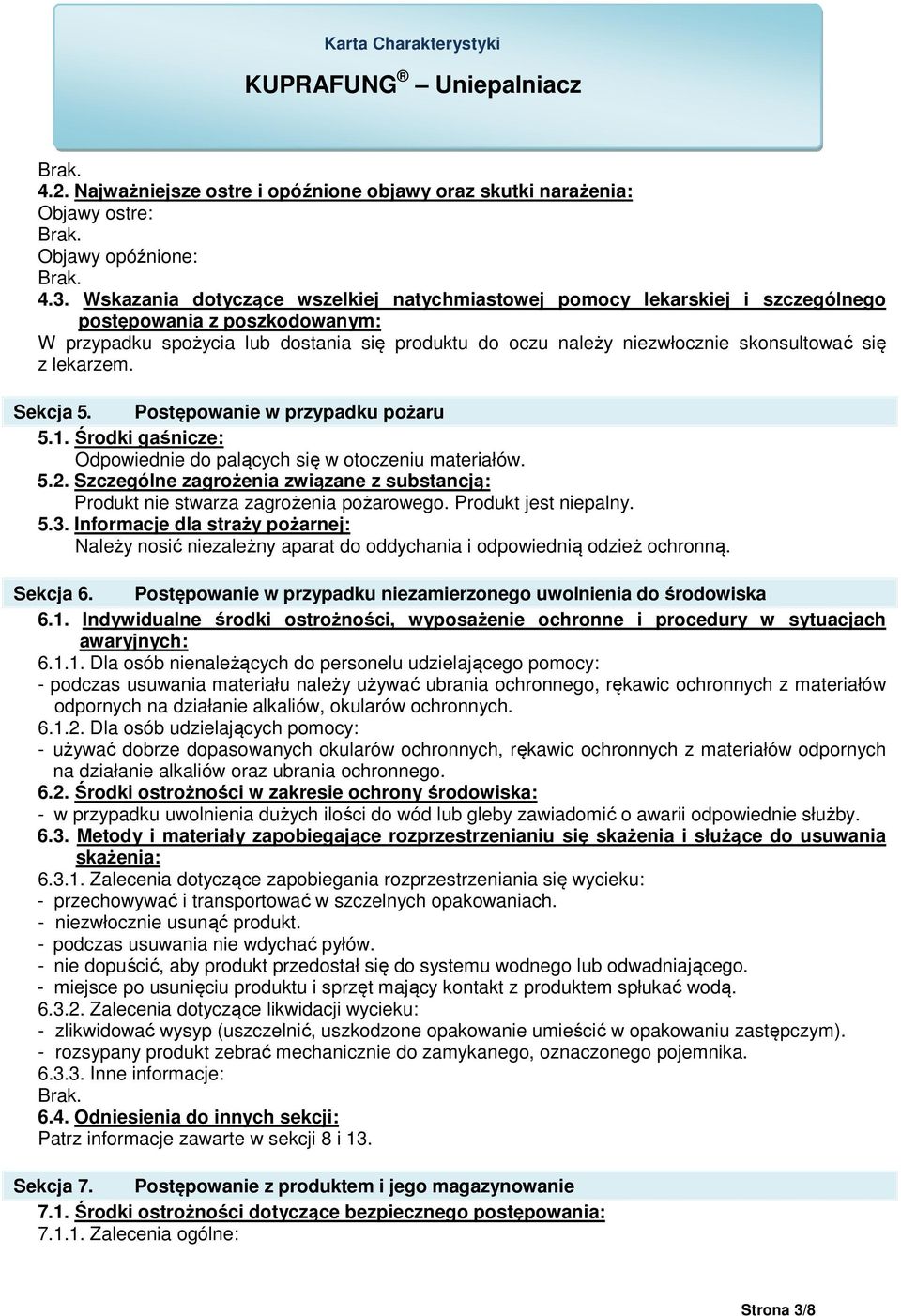 się z lekarzem. Sekcja 5. Postępowanie w przypadku pożaru 5.1. Środki gaśnicze: Odpowiednie do palących się w otoczeniu materiałów. 5.2.