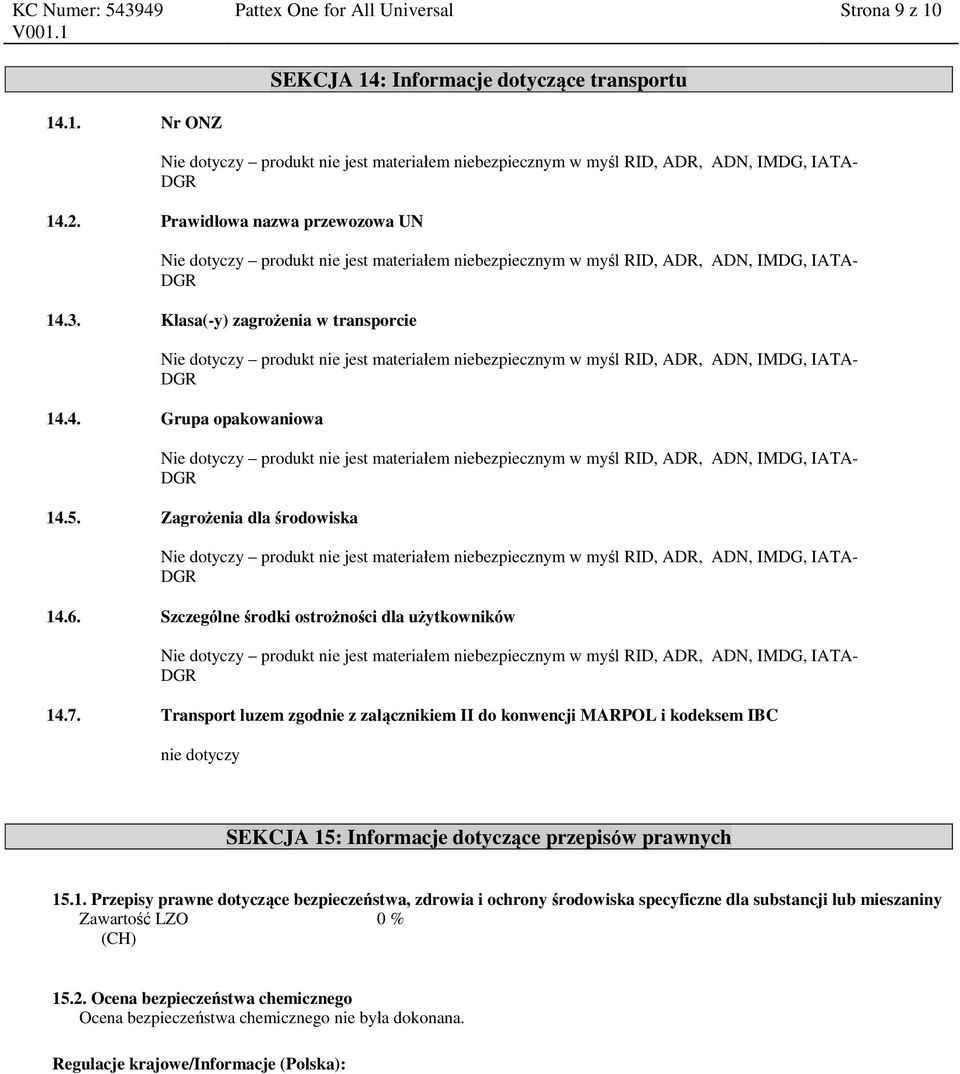 Transport luzem zgodnie z załącznikiem II do konwencji MARPOL i kodeksem IBC nie dotyczy SEKCJA 15