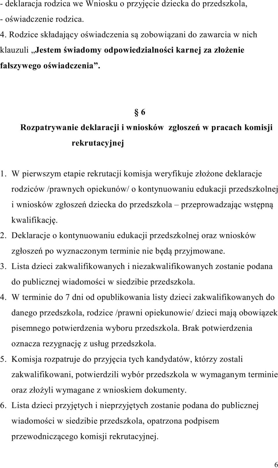 6 Rozpatrywanie deklaracji i wniosków zgłoszeń w pracach komisji rekrutacyjnej 1.