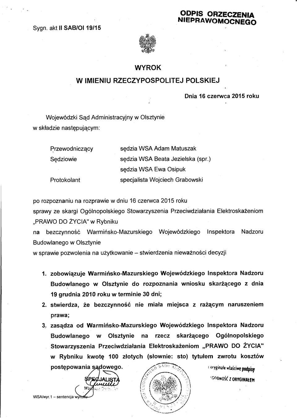 ) sędzia WSA Ewa Osipuk specjalista Wojciech Grabowski po rozpoznaniu na rozprawie w dniu 16 czerwca 2015 roku sprawy ze skargi Ogólnopolskiego Stowarzyszenia Przeciwdziałania Elektroskażeniom PRAWO