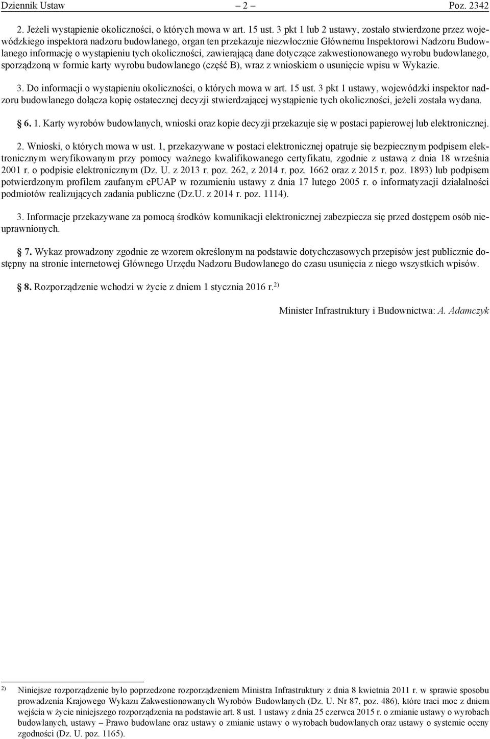 okoliczności, zawierającą dane dotyczące zakwestionowanego wyrobu, sporządzoną w formie karty wyrobu (część B), wraz z wnioskiem o usunięcie wpisu w Wykazie. 3.