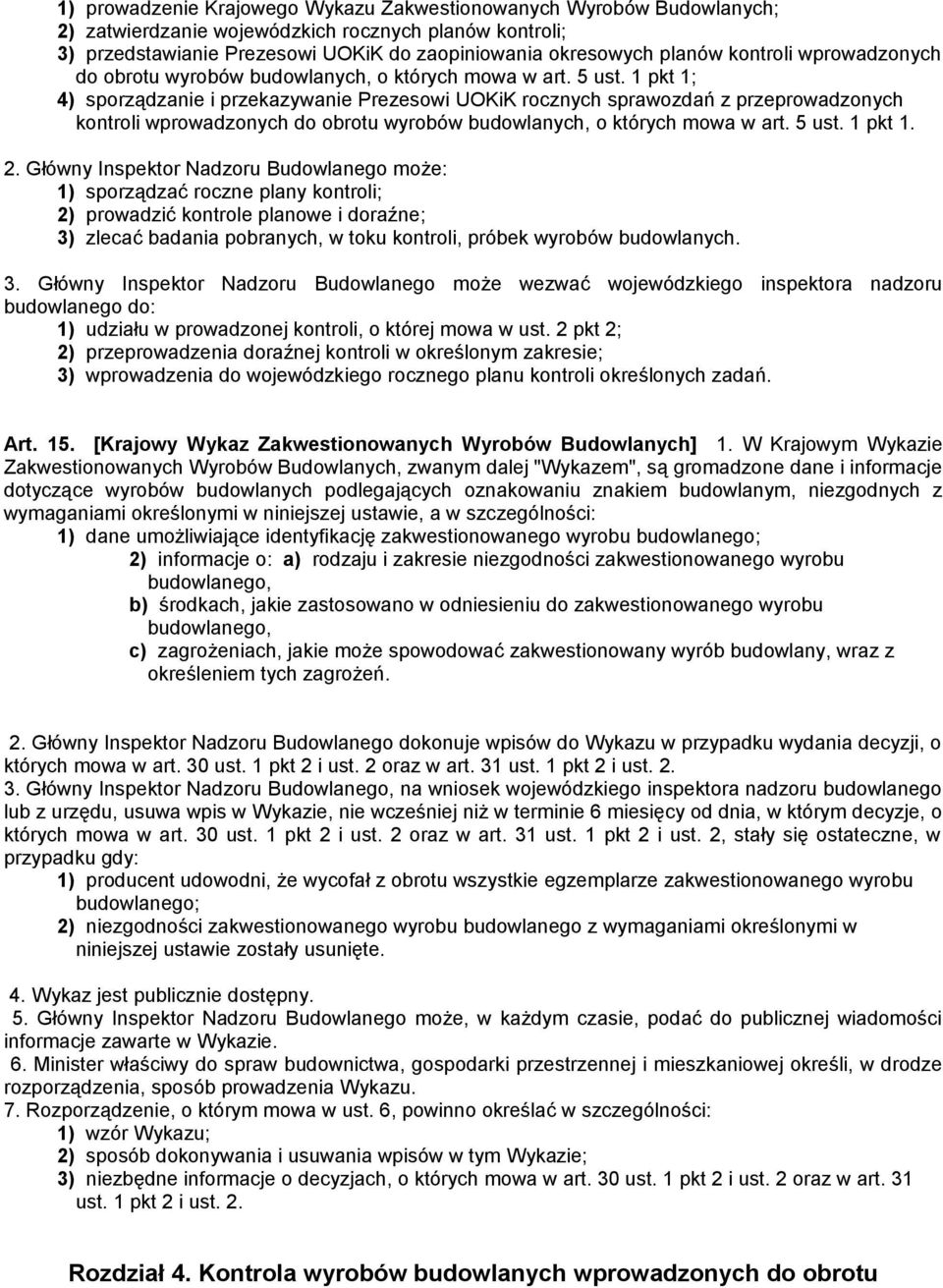 1 pkt 1; 4) sporządzanie i przekazywanie Prezesowi UOKiK rocznych sprawozdań z przeprowadzonych  1 pkt 1. 2.