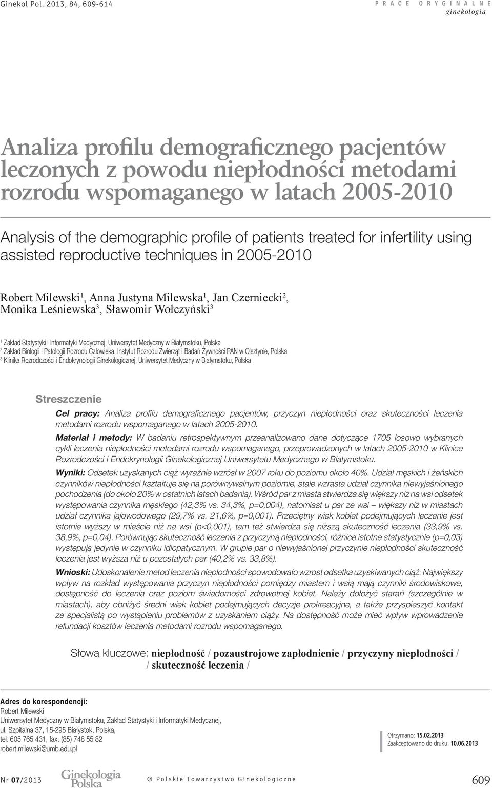 profile of patients treated for infertility using assisted reproductive techniques in 2005-2010 1 1 2,, 1 Zakład Statystyki i Informatyki Medycznej, Uniwersytet Medyczny w Białymstoku, Polska 2