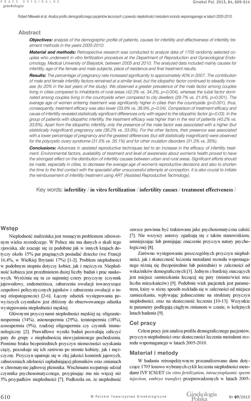 Material and methods: Retrospective research was conducted to analyze data of 1705 randomly selected couples who underwent in vitro fertilization procedure at the Department of Reproduction and